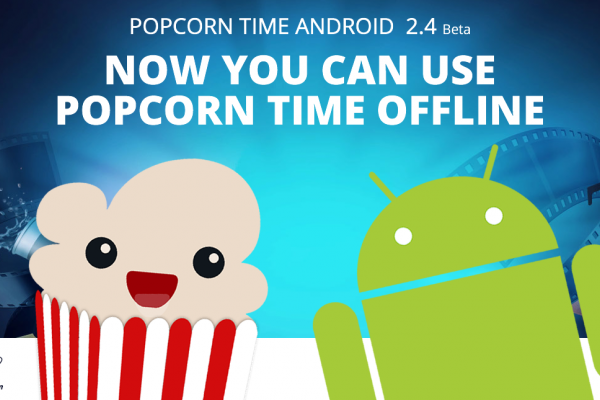 Popcorn Time 2.4 beta for Android takes experience to new level with offline playback